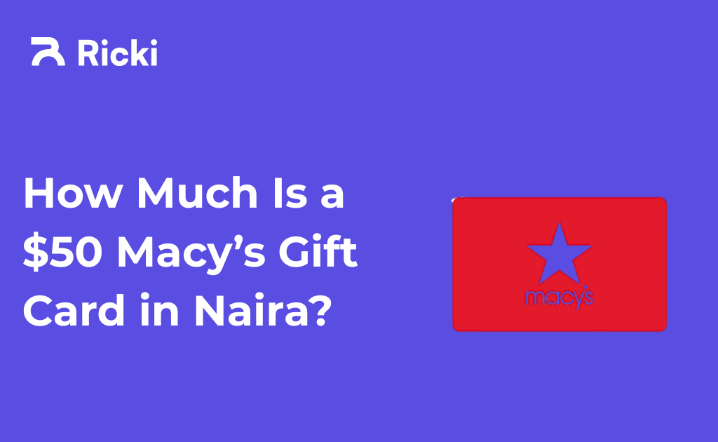 How Much Is a $50 Macy’s Gift Card in Naira