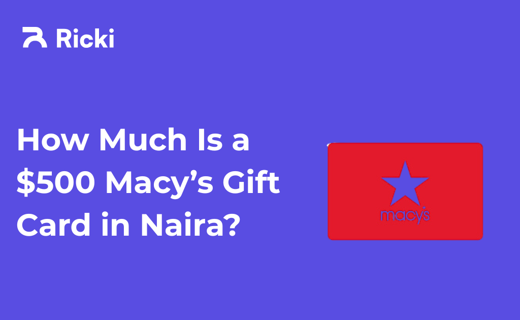 How Much Is a $500 Macy’s Gift Card in Naira